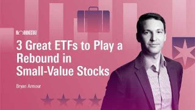 3 Great ETFs to Play a Rebound in Small-Value Stocks