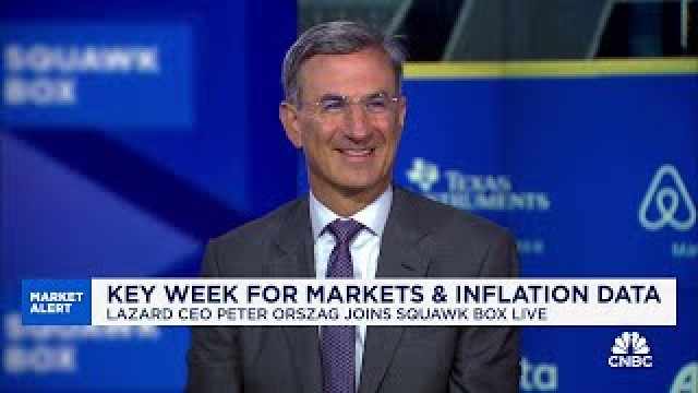 Lazard CEO Peter Orszag: The entire narrative and analysis on inflation has been wrong